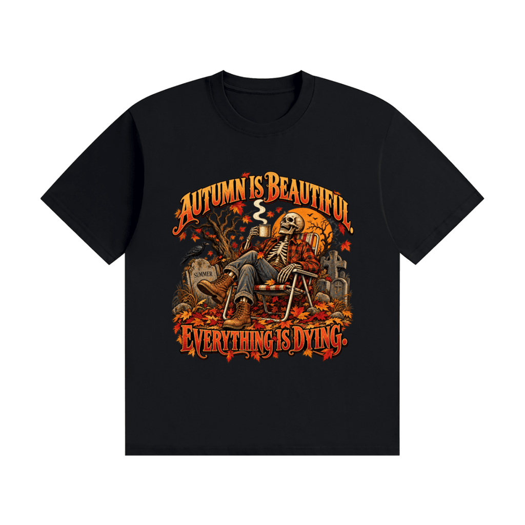 Autumn Is Beautiful Everything Is Dying Skeleton Unisex Seamless Cotton T-Shirt - Shirt Habit