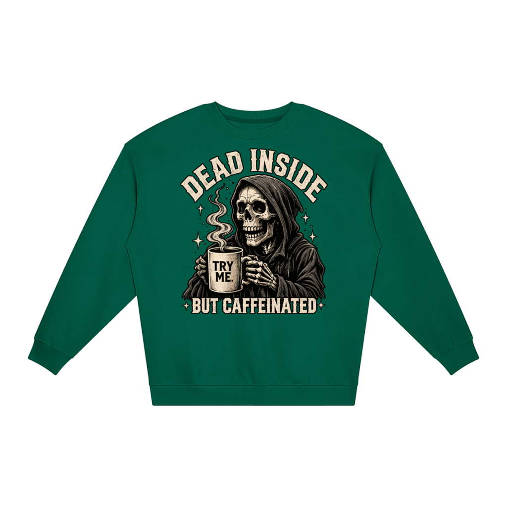 Dead Inside, But Caffeinated Loose Crewneck Sweatshirt - Shirt Habit