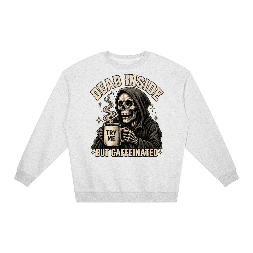 Dead Inside, But Caffeinated Loose Crewneck Sweatshirt - Shirt Habit