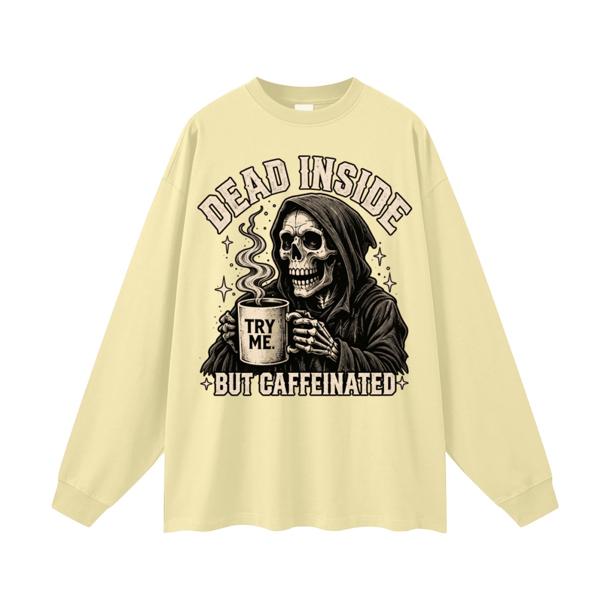 Dead Inside, But Caffeinated Oversized Long Sleeve T-Shirt - Shirt Habit