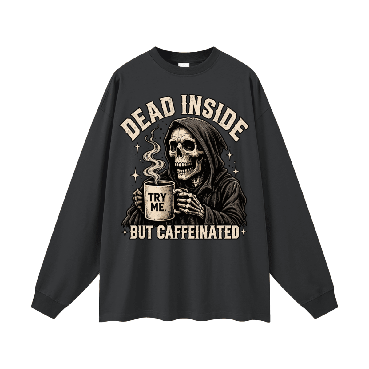 Dead Inside, But Caffeinated Oversized Long Sleeve T-Shirt - Shirt Habit