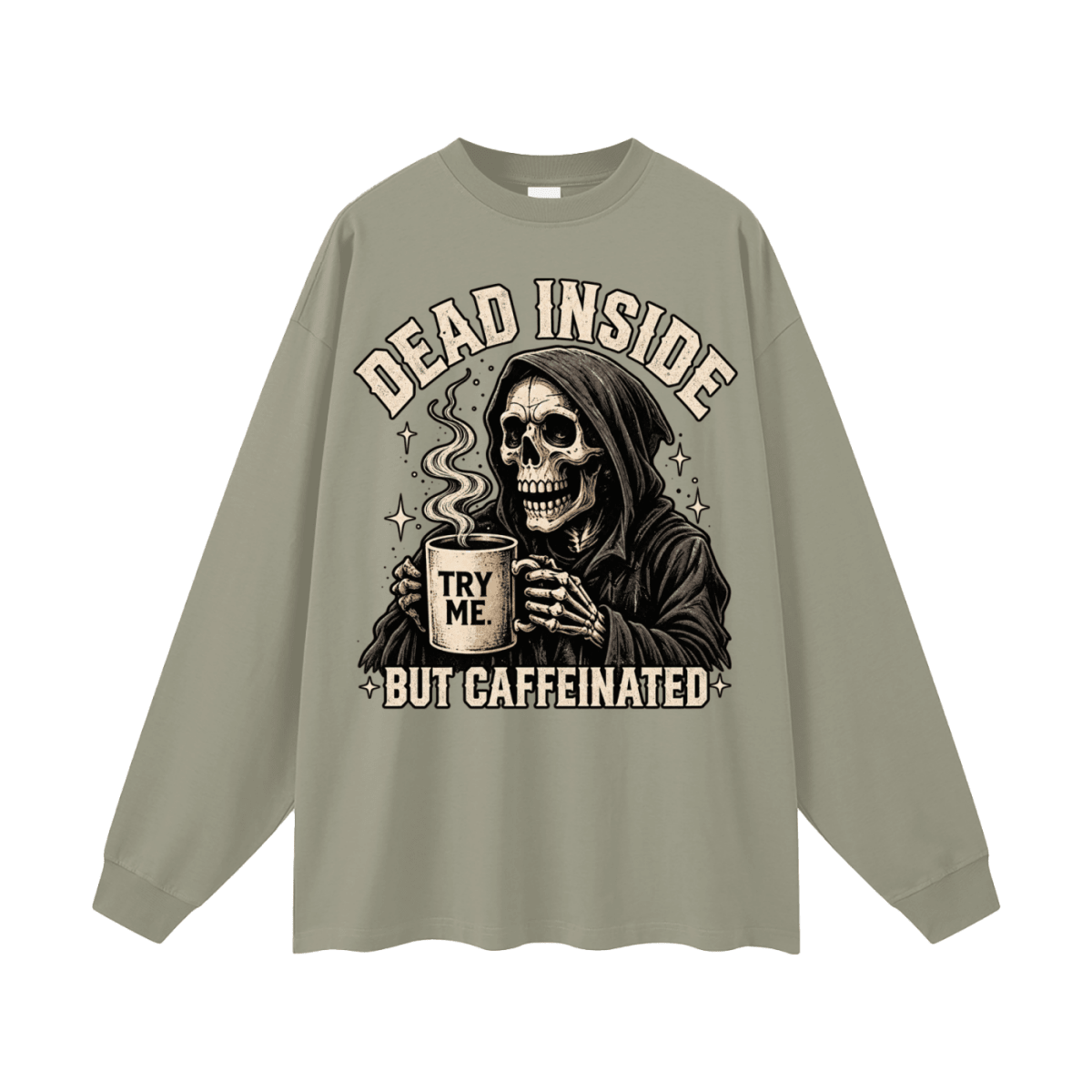 Dead Inside, But Caffeinated Oversized Long Sleeve T-Shirt - Shirt Habit