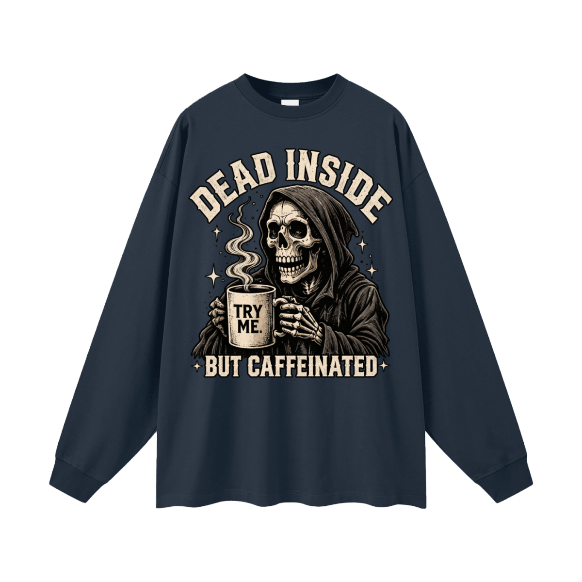Dead Inside, But Caffeinated Oversized Long Sleeve T-Shirt - Shirt Habit