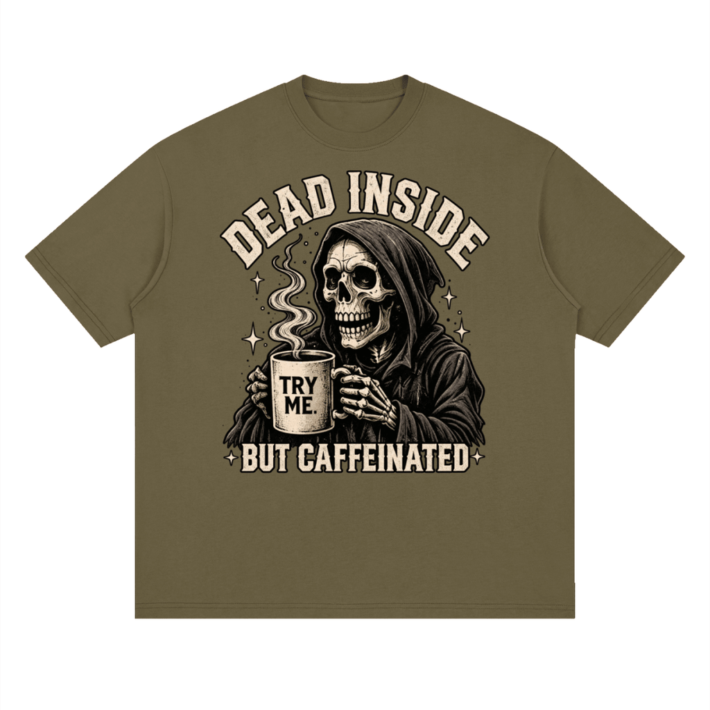 Dead Inside, But Caffeinated Streetwear Loose Drop Shoulder T-Shirt - Shirt Habit