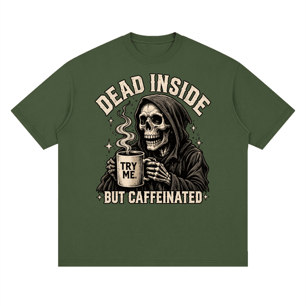 Dead Inside, But Caffeinated Streetwear Loose Drop Shoulder T-Shirt - Shirt Habit