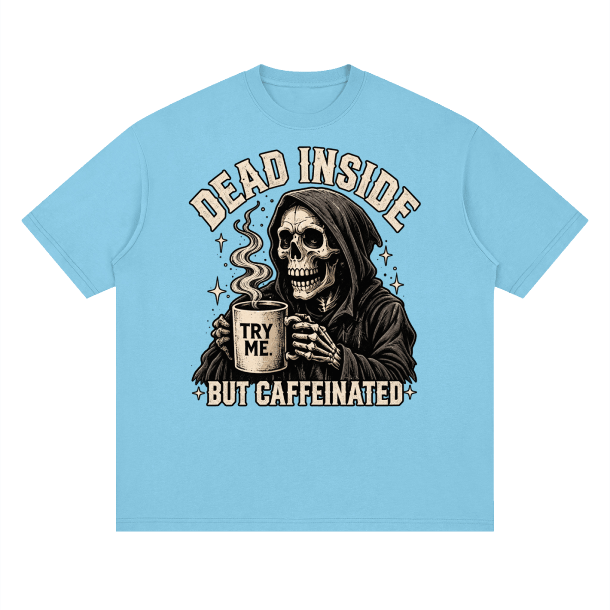 Dead Inside, But Caffeinated Streetwear Loose Drop Shoulder T-Shirt - Shirt Habit