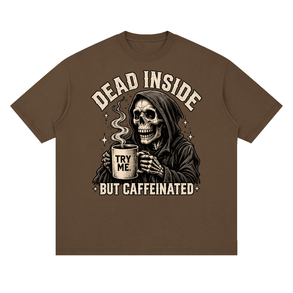 Dead Inside, But Caffeinated Streetwear Loose Drop Shoulder T-Shirt - Shirt Habit