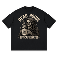 Dead Inside, But Caffeinated Streetwear Loose Drop Shoulder T-Shirt - Shirt Habit