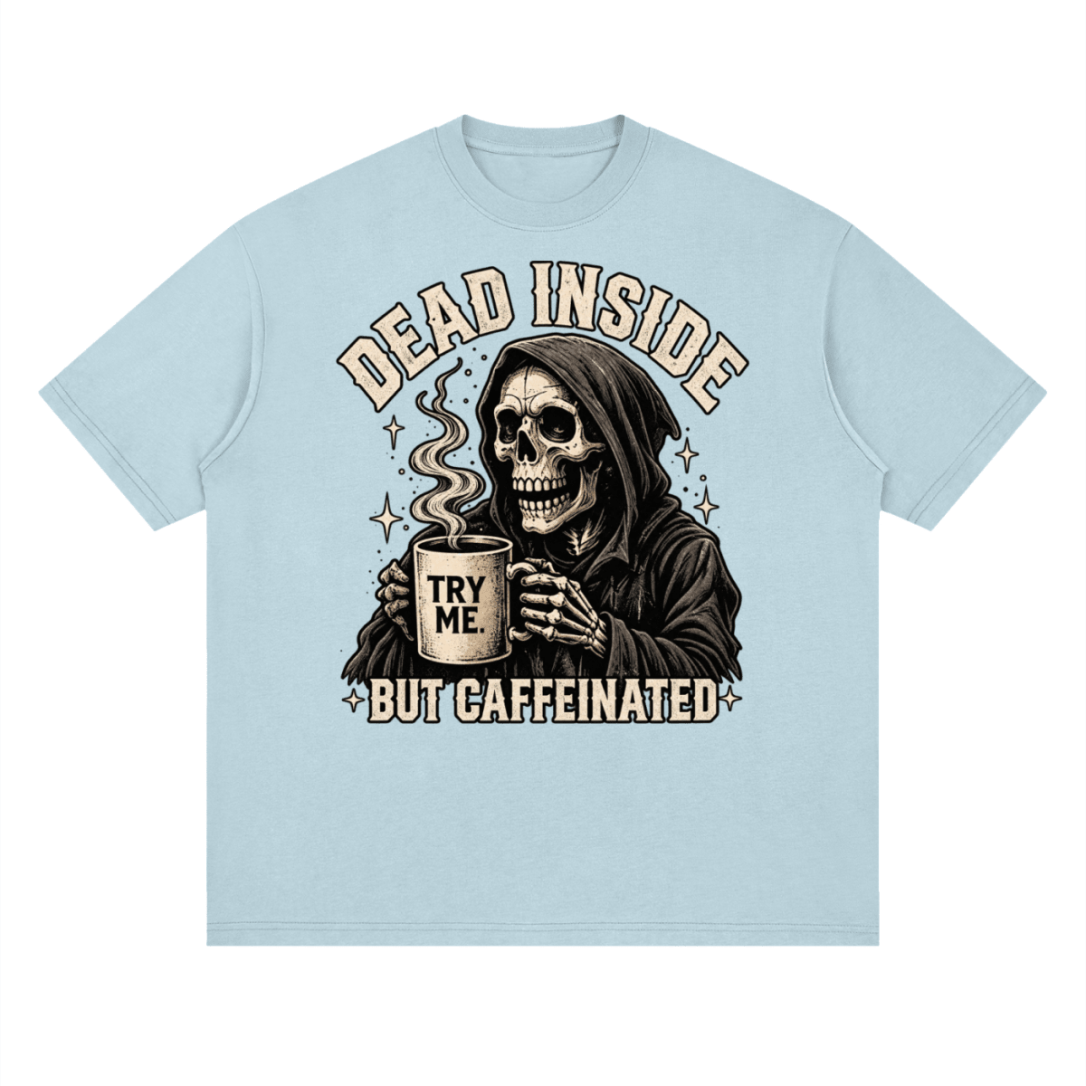 Dead Inside, But Caffeinated Streetwear Loose Drop Shoulder T-Shirt - Shirt Habit