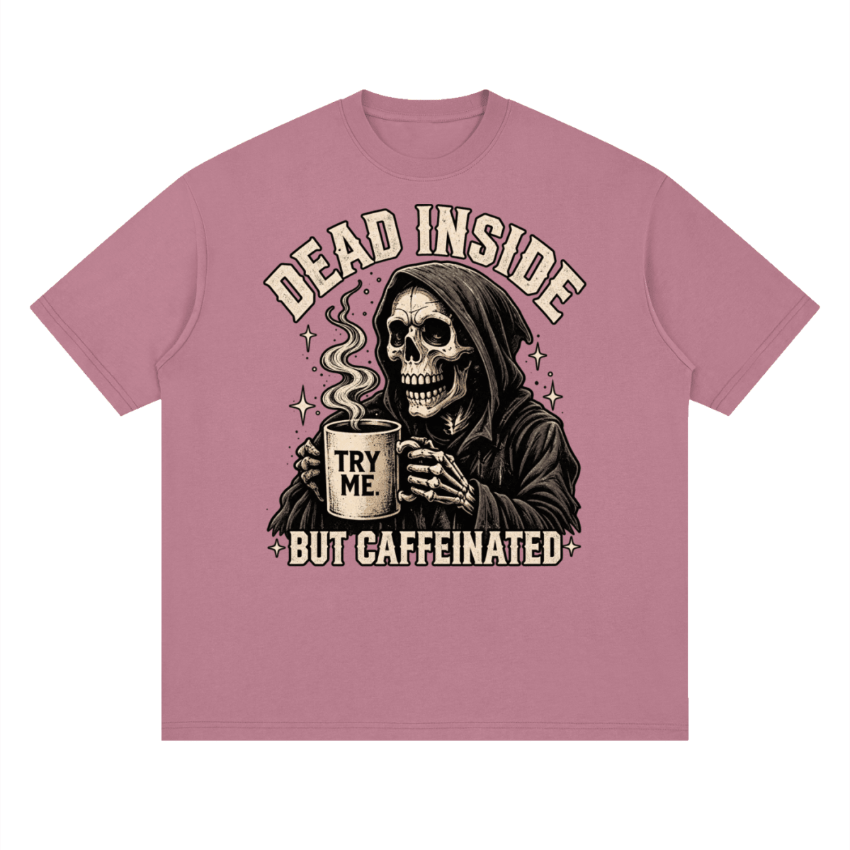 Dead Inside, But Caffeinated Streetwear Loose Drop Shoulder T-Shirt - Shirt Habit