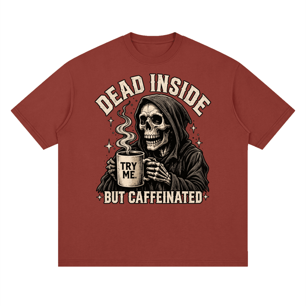 Dead Inside, But Caffeinated Streetwear Loose Drop Shoulder T-Shirt - Shirt Habit