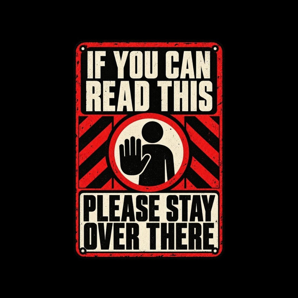 If You Can Read This Please Stay Over There Essential Cotton T-Shirt - Shirt Habit