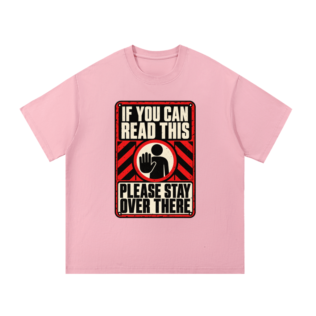 If You Can Read This Please Stay Over There Essential Cotton T-Shirt - Shirt Habit