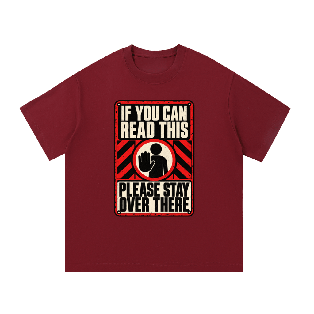 If You Can Read This Please Stay Over There Essential Cotton T-Shirt - Shirt Habit