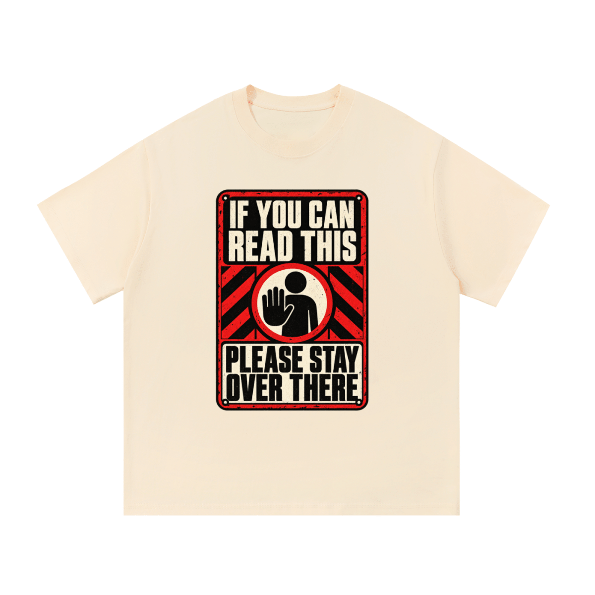 If You Can Read This Please Stay Over There Essential Cotton T-Shirt - Shirt Habit