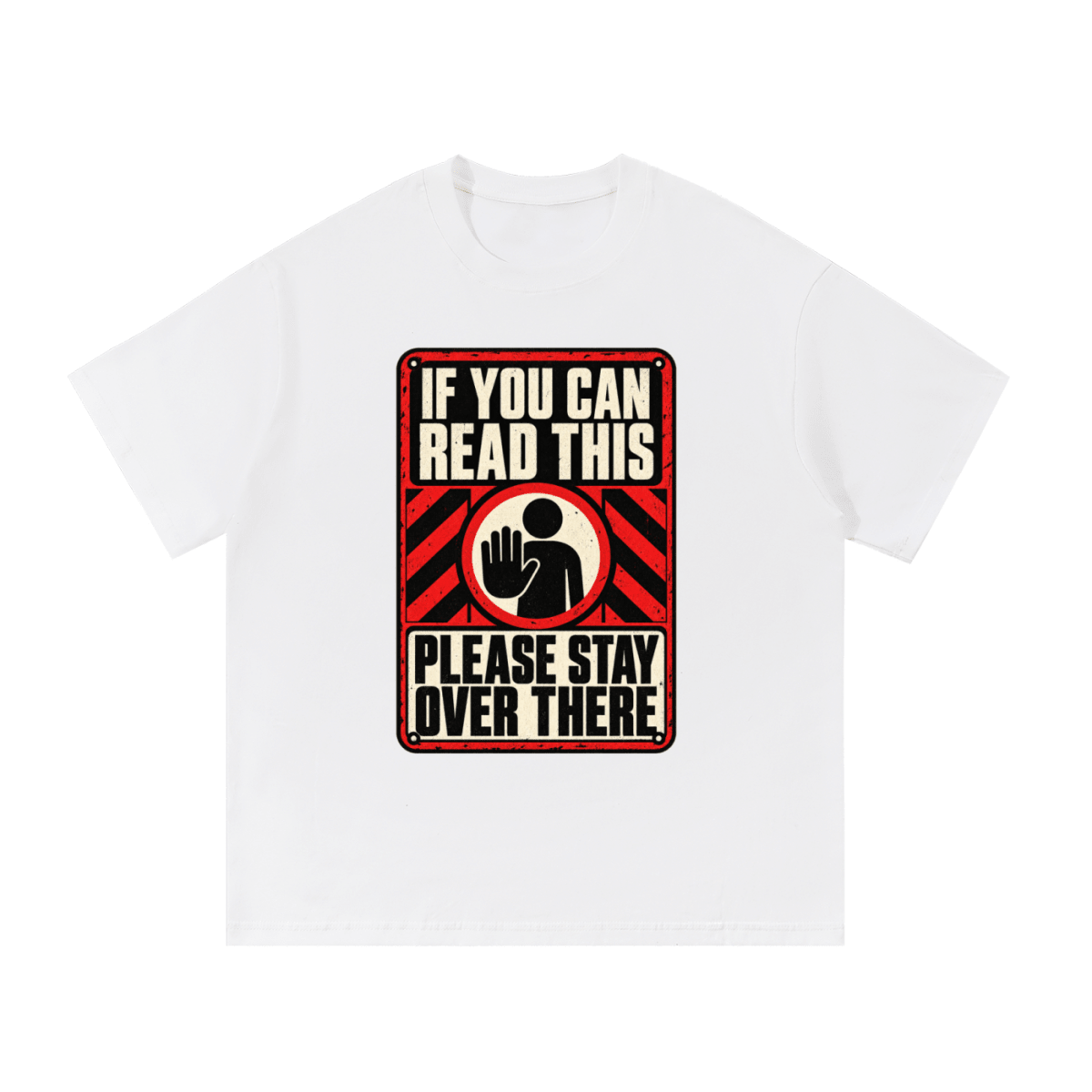 If You Can Read This Please Stay Over There Essential Cotton T-Shirt - Shirt Habit