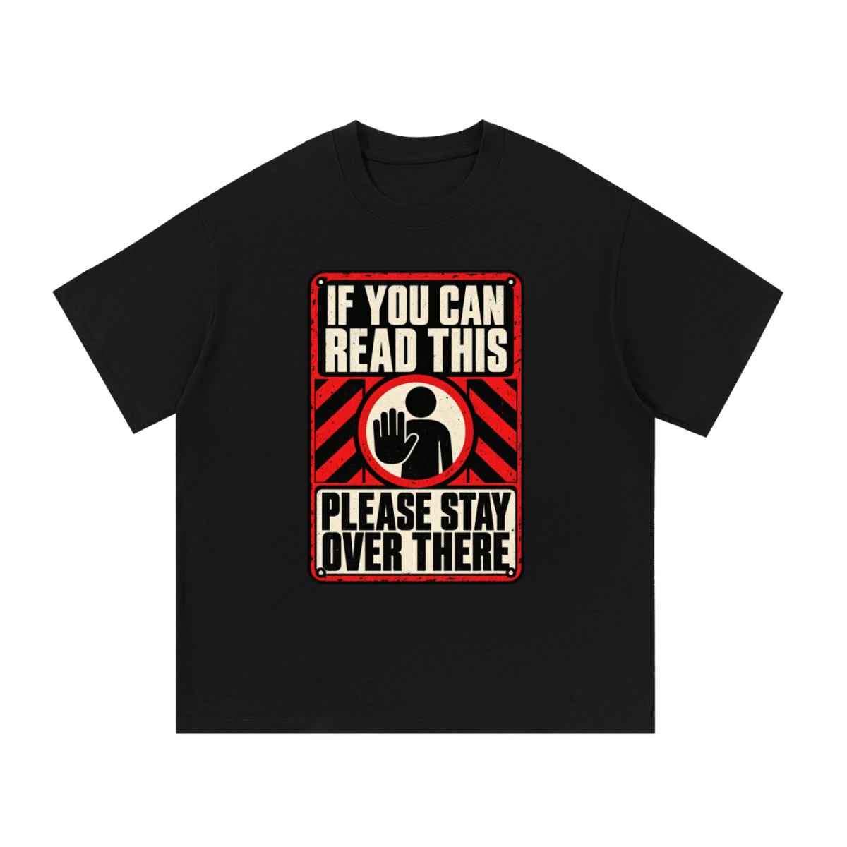 If You Can Read This Please Stay Over There Essential Cotton T-Shirt - Shirt Habit
