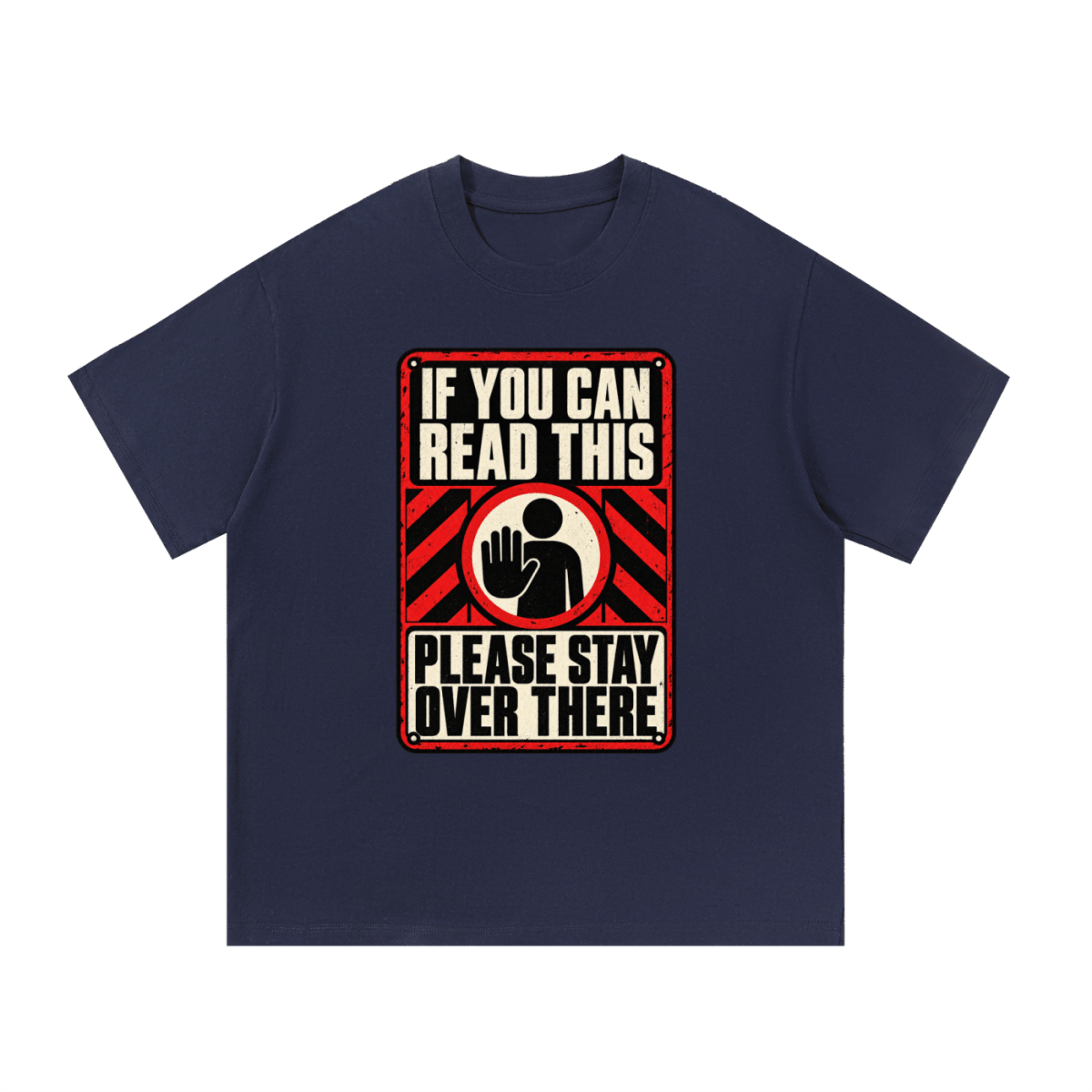 If You Can Read This Please Stay Over There Essential Cotton T-Shirt - Shirt Habit