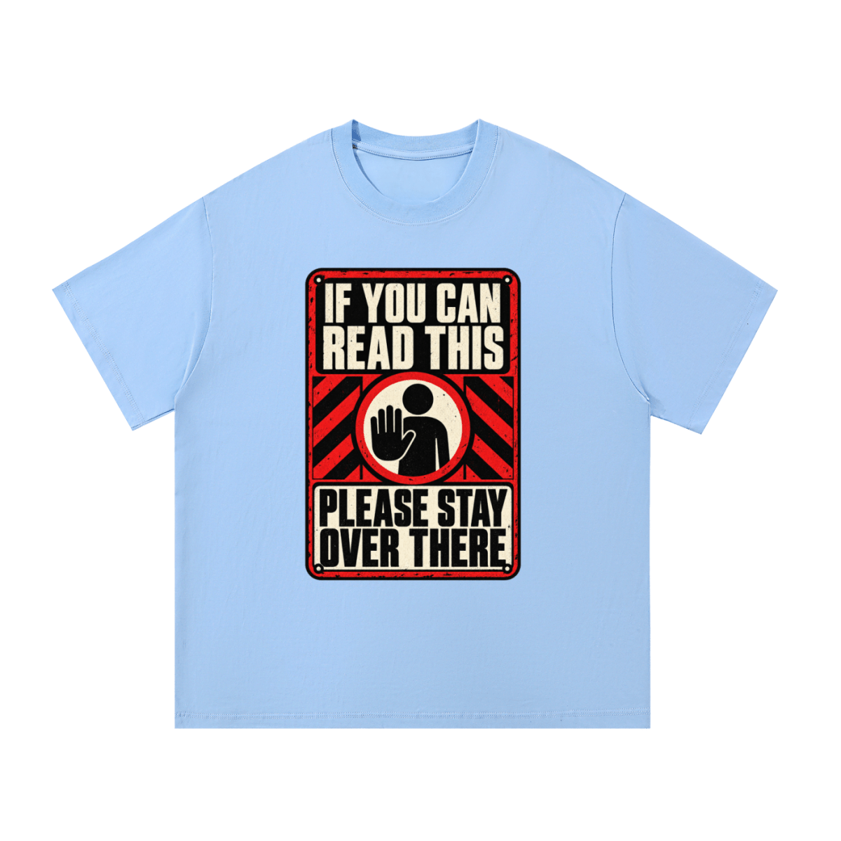 If You Can Read This Please Stay Over There Essential Cotton T-Shirt - Shirt Habit