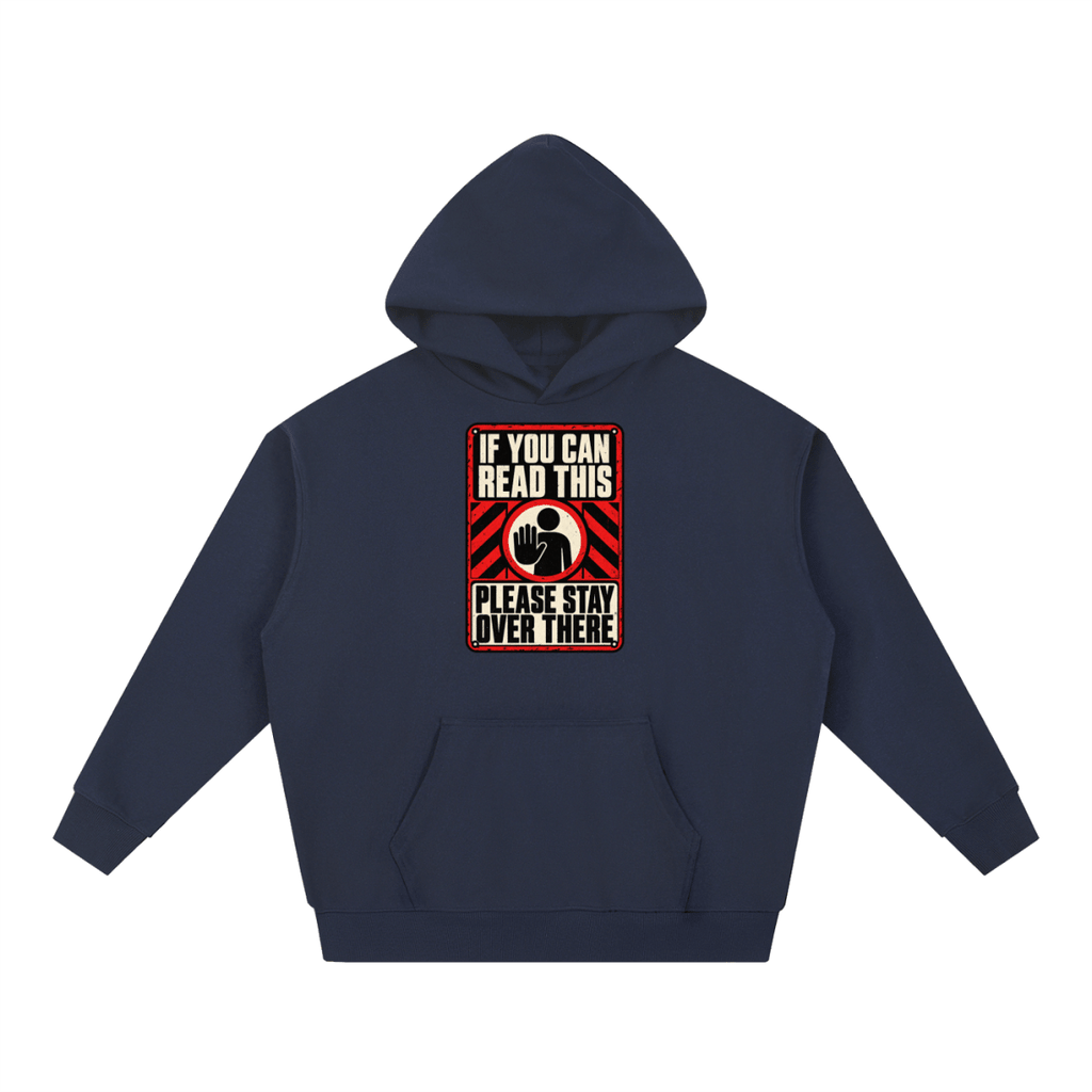 If You Can Read This Please Stay Over There Essential Heavyweight Hoodie - Shirt Habit