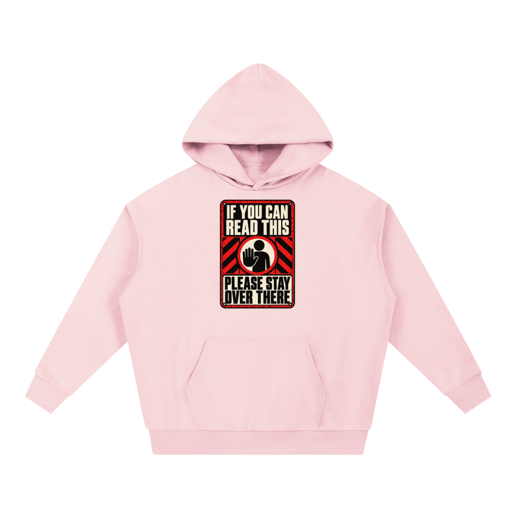 If You Can Read This Please Stay Over There Essential Heavyweight Hoodie - Shirt Habit