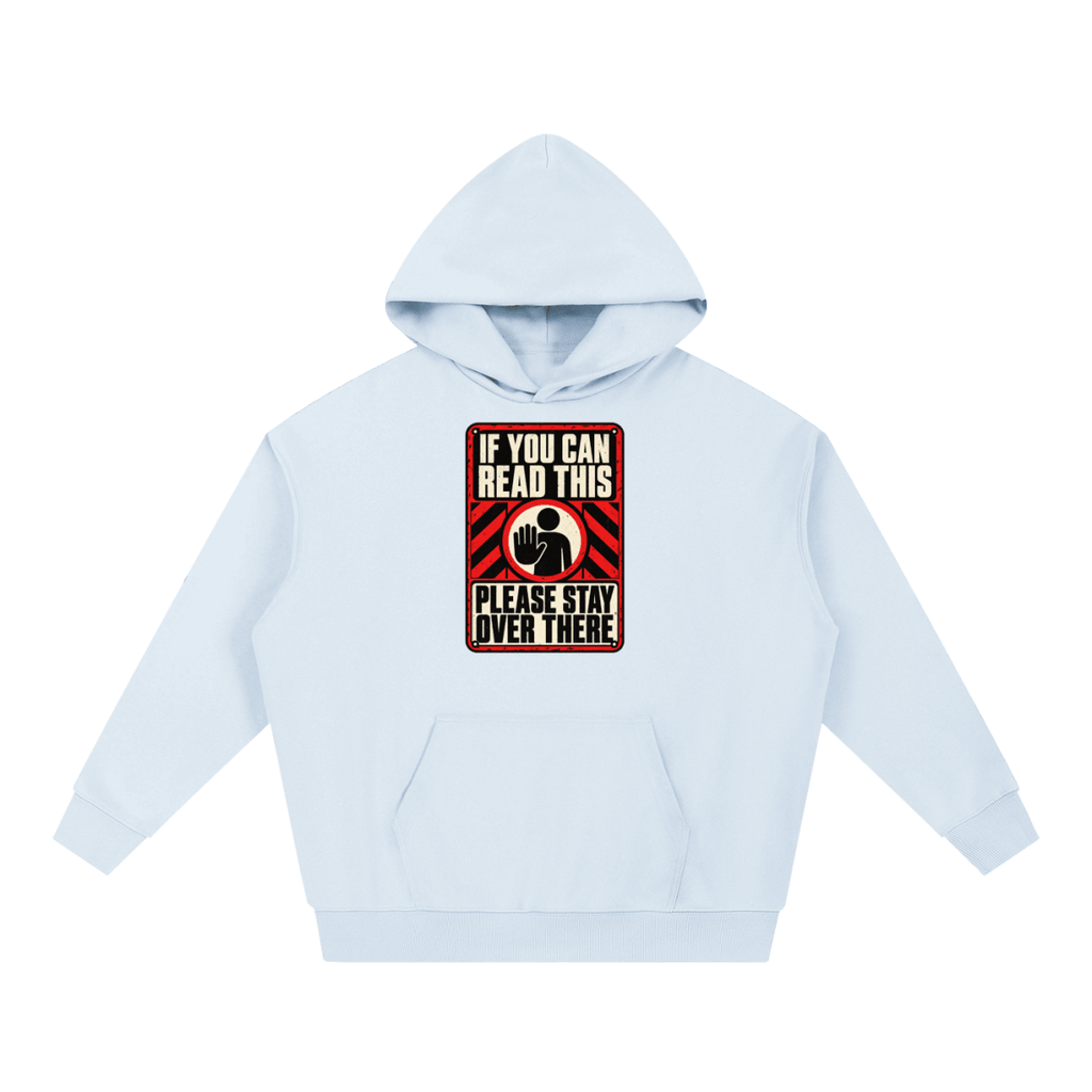 If You Can Read This Please Stay Over There Essential Heavyweight Hoodie - Shirt Habit