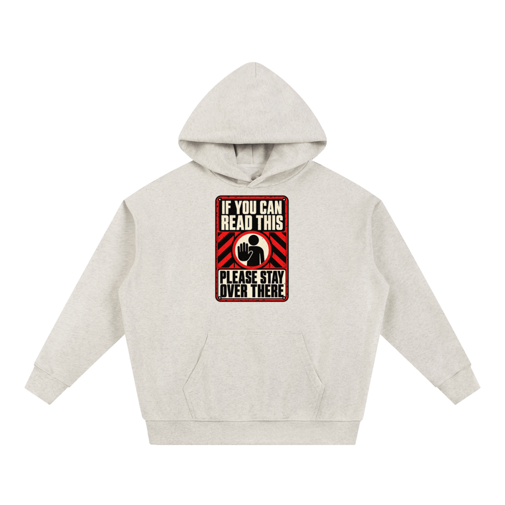 If You Can Read This Please Stay Over There Essential Heavyweight Hoodie - Shirt Habit