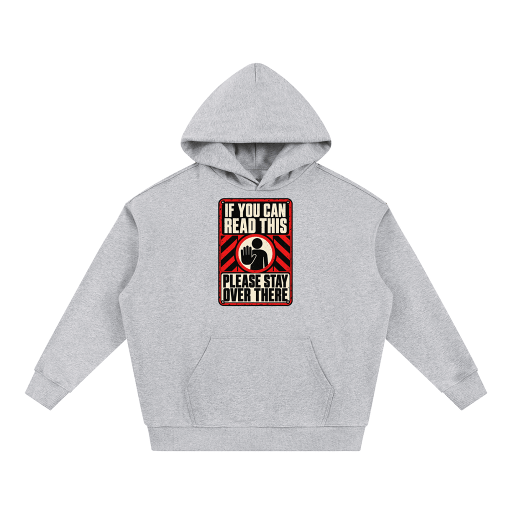 If You Can Read This Please Stay Over There Essential Heavyweight Hoodie - Shirt Habit