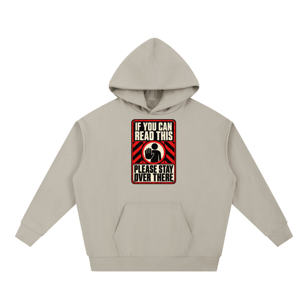 If You Can Read This Please Stay Over There Essential Heavyweight Hoodie - Shirt Habit