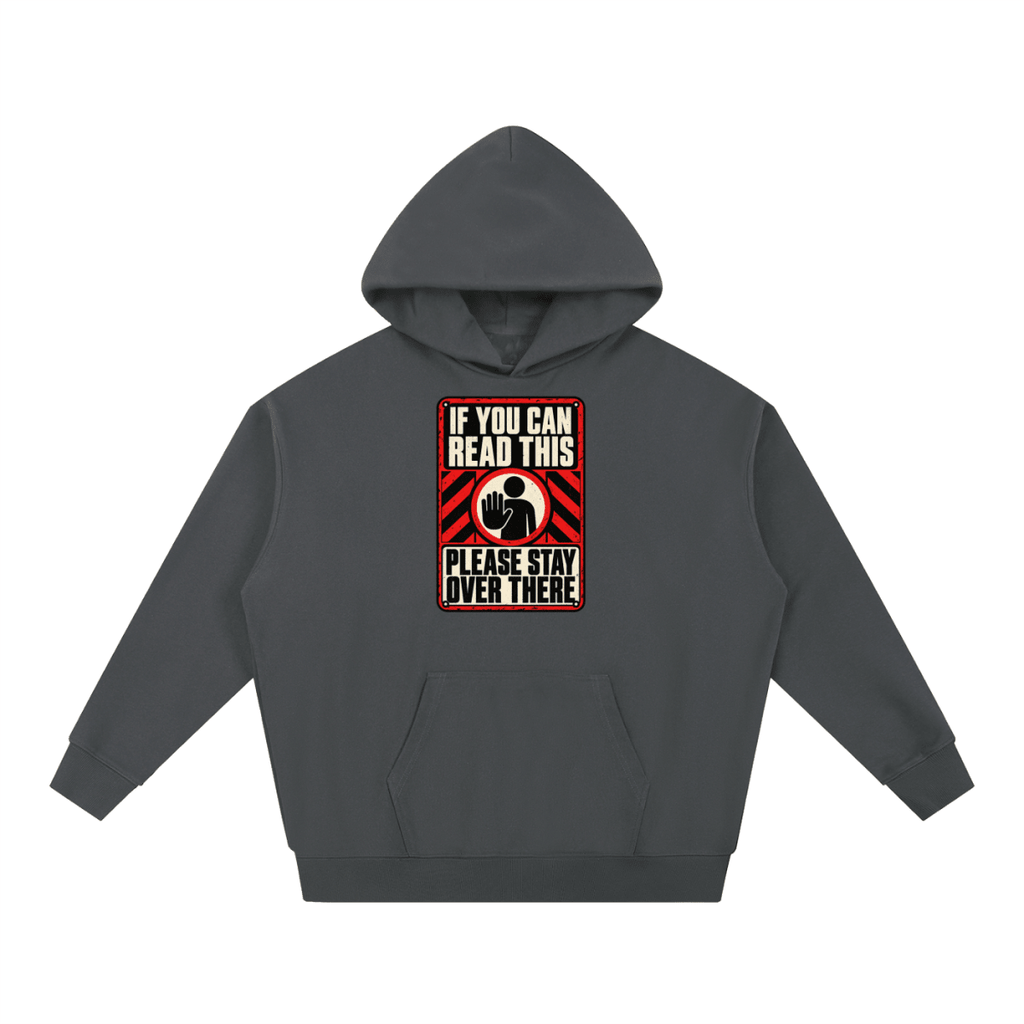 If You Can Read This Please Stay Over There Essential Heavyweight Hoodie - Shirt Habit