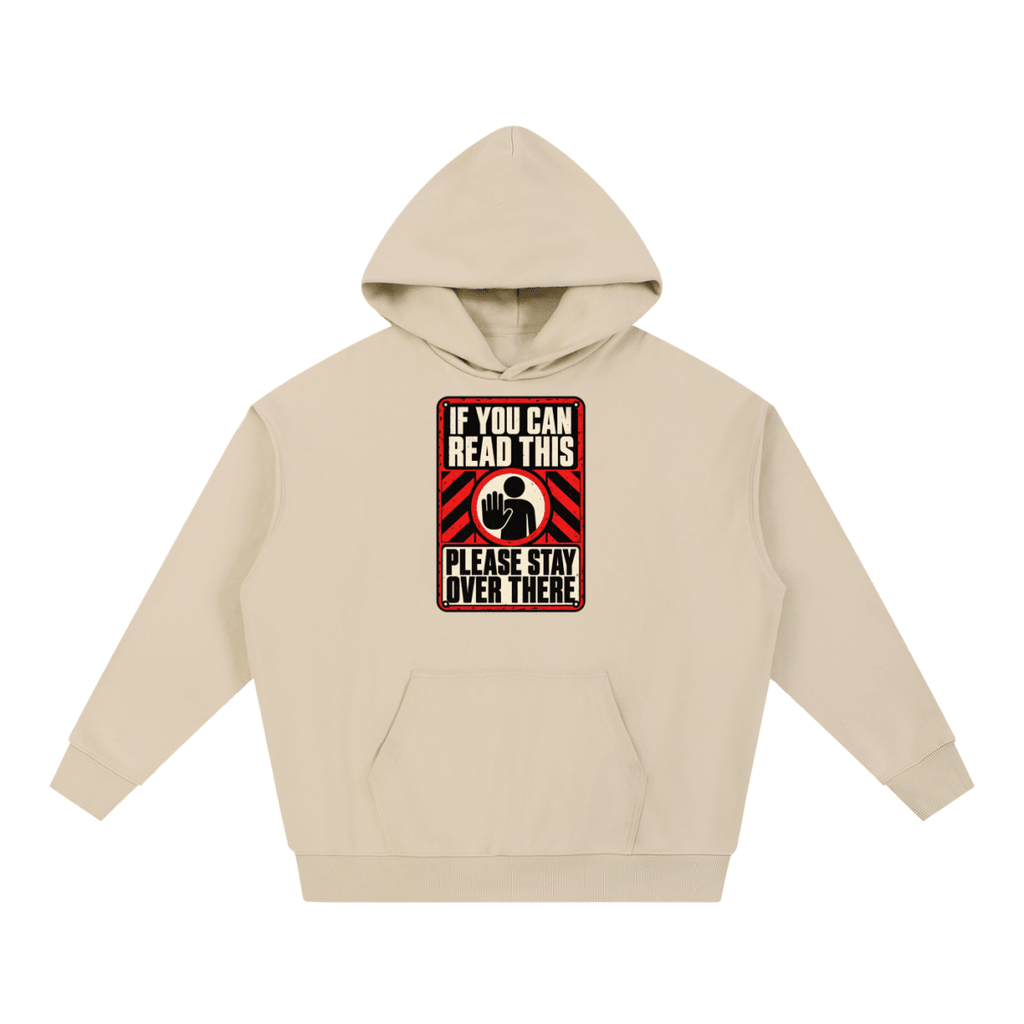 If You Can Read This Please Stay Over There Essential Heavyweight Hoodie - Shirt Habit