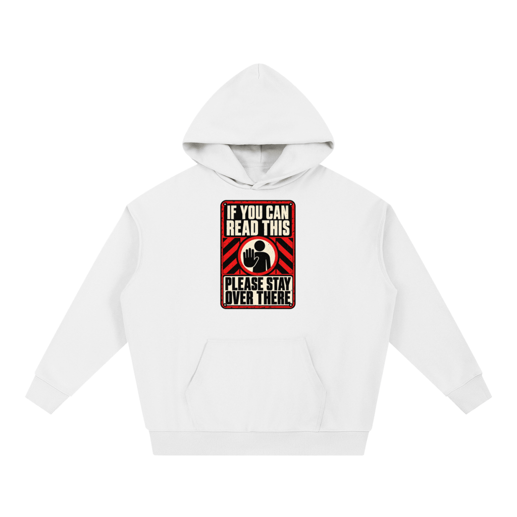 If You Can Read This Please Stay Over There Essential Heavyweight Hoodie - Shirt Habit