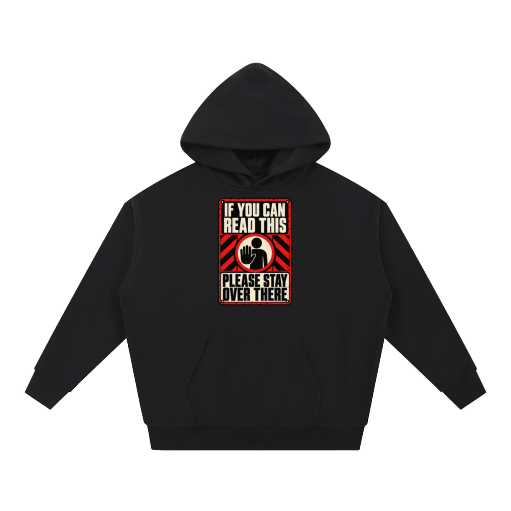If You Can Read This Please Stay Over There Essential Heavyweight Hoodie - Shirt Habit