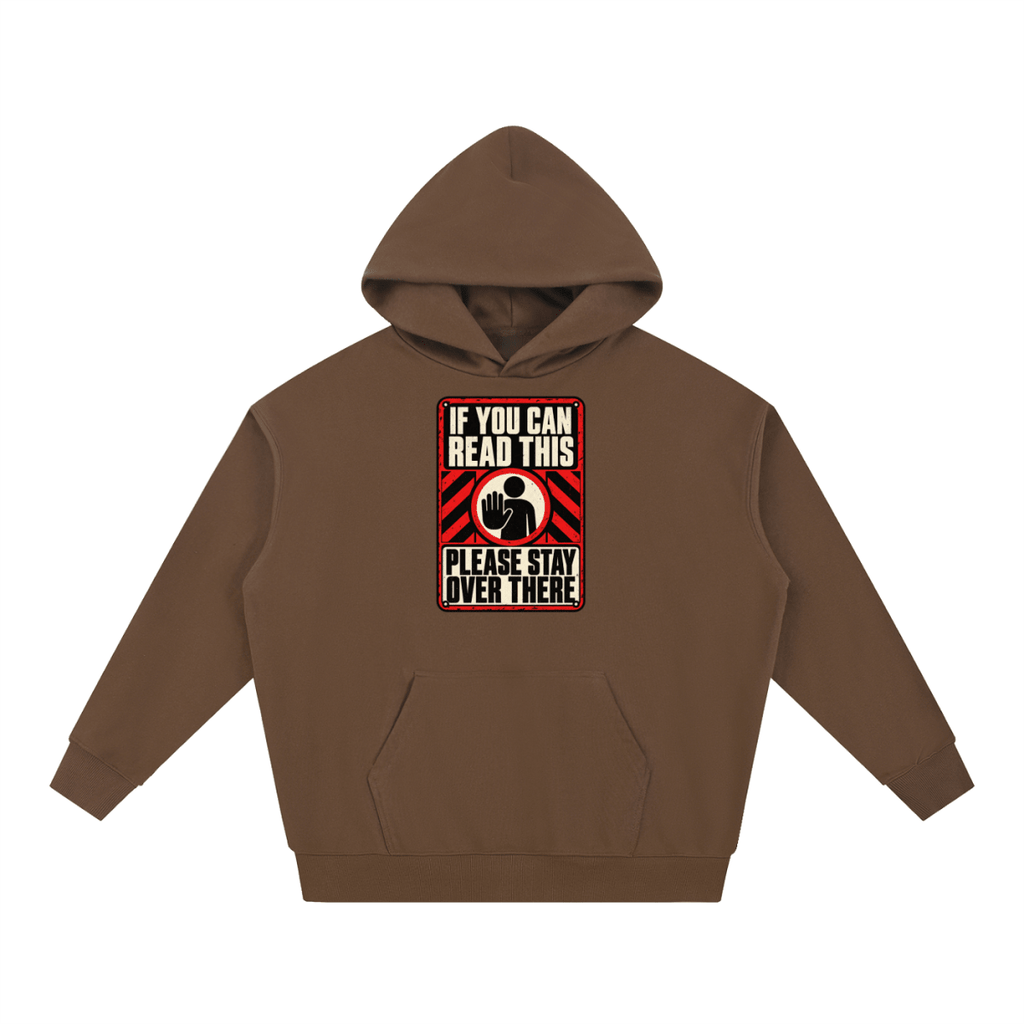If You Can Read This Please Stay Over There Essential Heavyweight Hoodie - Shirt Habit