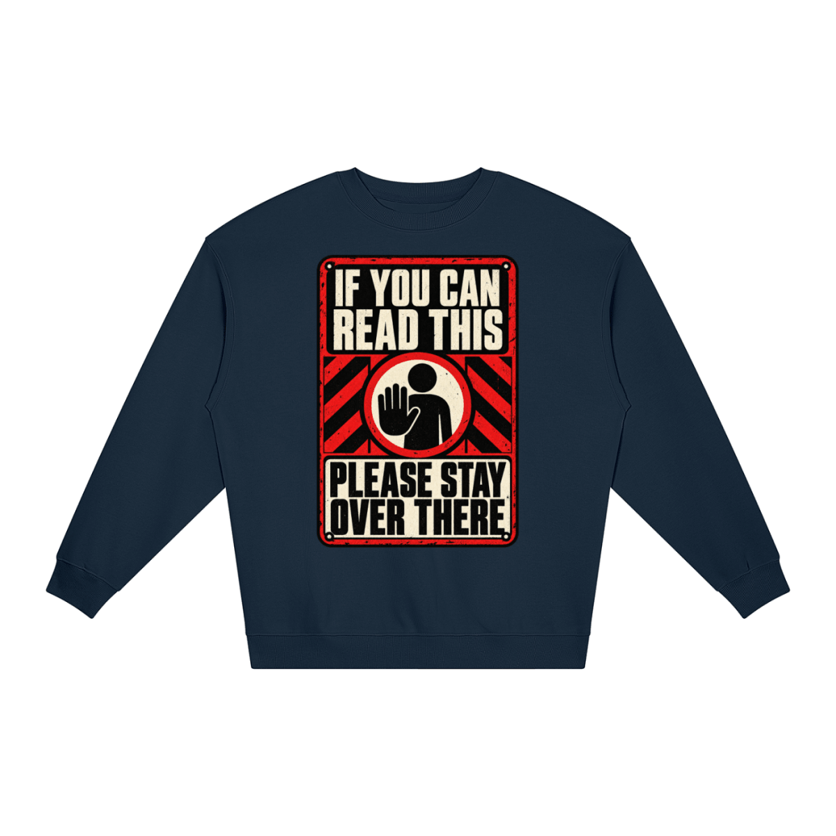 If You Can Read This Please Stay Over There Loose Crewneck Sweatshirt - Shirt Habit