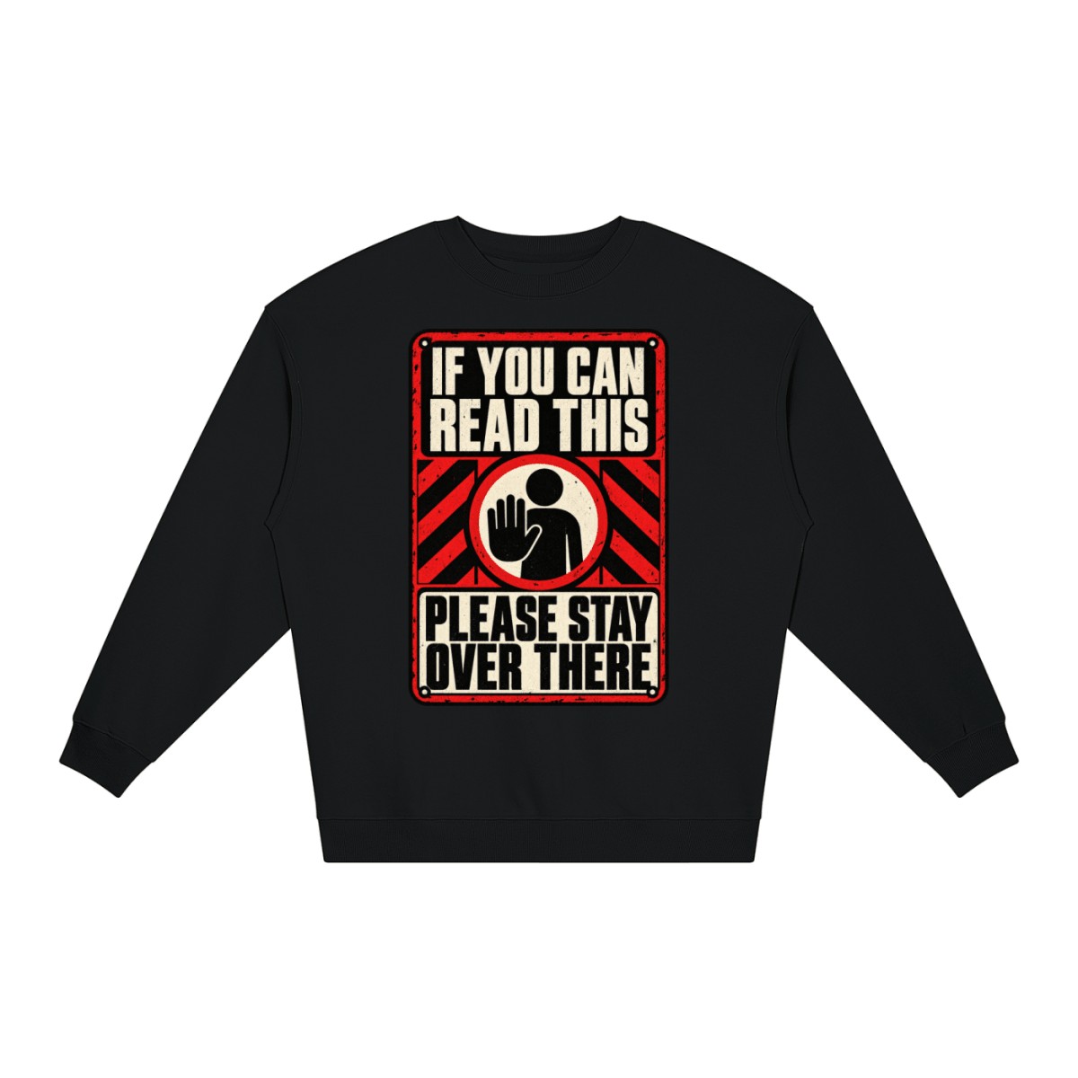 If You Can Read This Please Stay Over There Loose Crewneck Sweatshirt - Shirt Habit