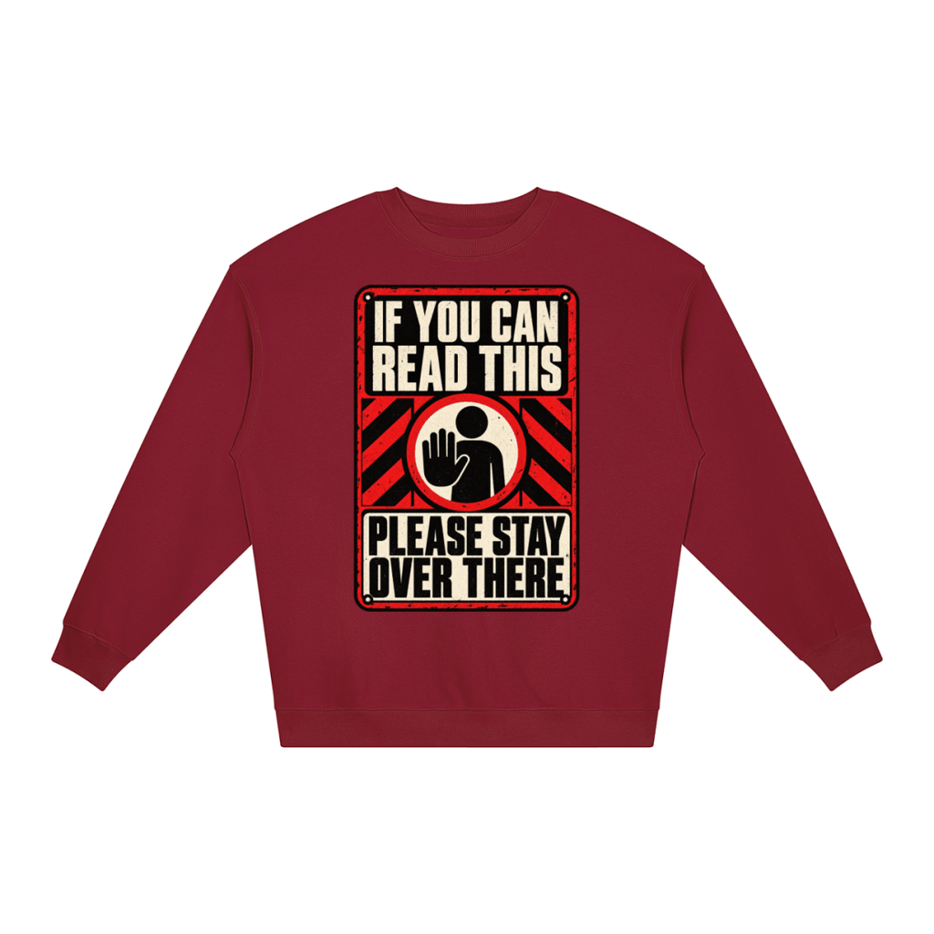 If You Can Read This Please Stay Over There Loose Crewneck Sweatshirt - Shirt Habit