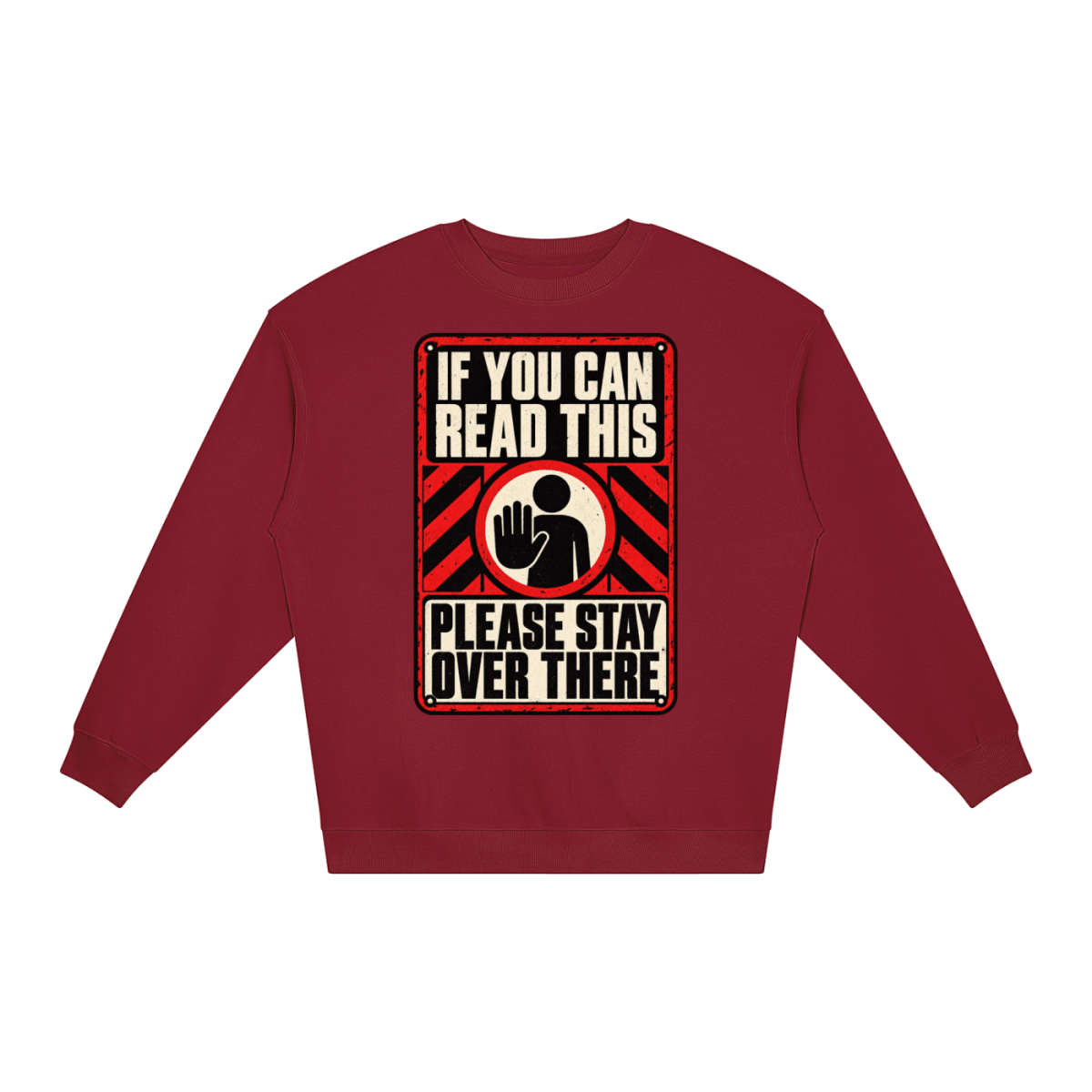 If You Can Read This Please Stay Over There Loose Crewneck Sweatshirt - Shirt Habit