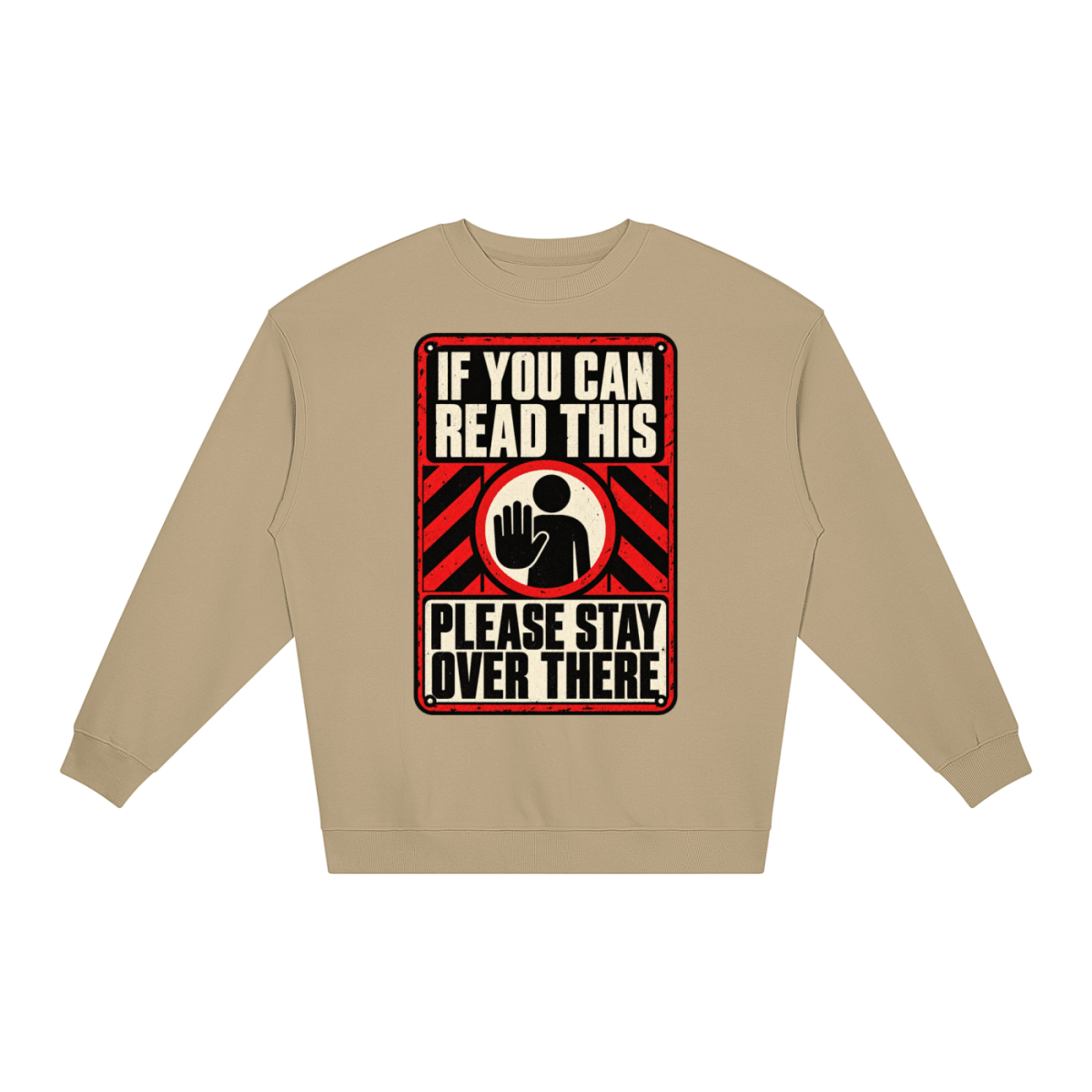 If You Can Read This Please Stay Over There Loose Crewneck Sweatshirt - Shirt Habit