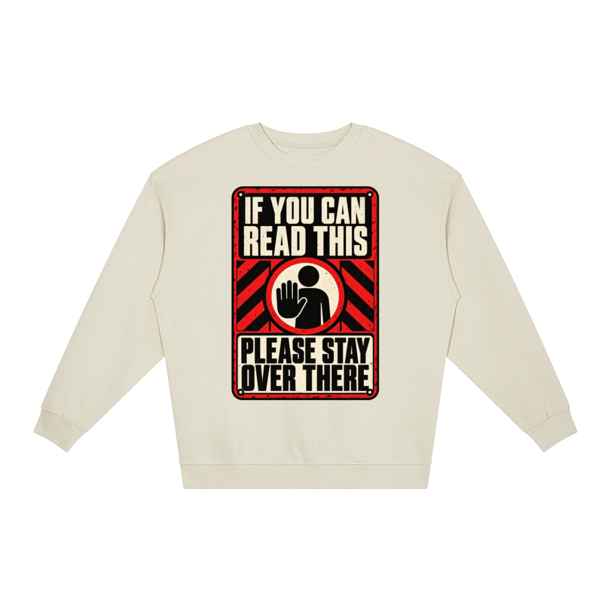 If You Can Read This Please Stay Over There Loose Crewneck Sweatshirt - Shirt Habit