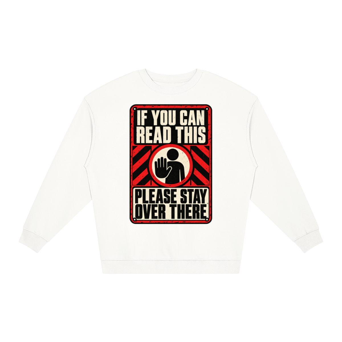 If You Can Read This Please Stay Over There Loose Crewneck Sweatshirt - Shirt Habit