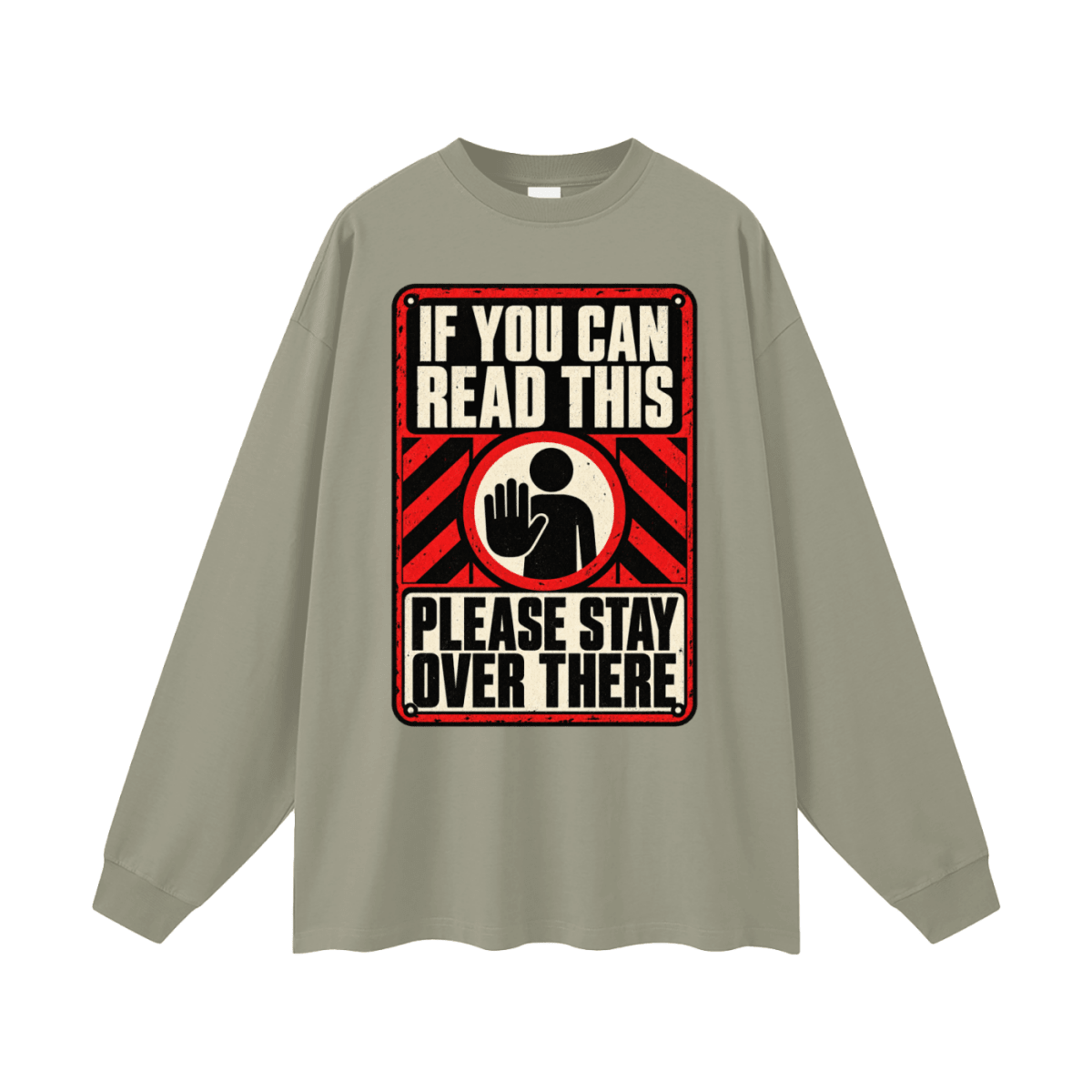If You Can Read This Please Stay Over There Oversized Long Sleeve T-Shirt - Shirt Habit