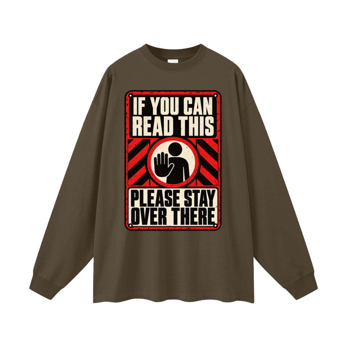 If You Can Read This Please Stay Over There Oversized Long Sleeve T-Shirt - Shirt Habit
