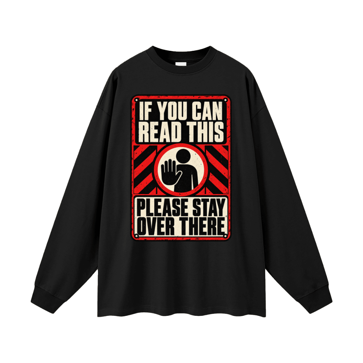 If You Can Read This Please Stay Over There Oversized Long Sleeve T-Shirt - Shirt Habit