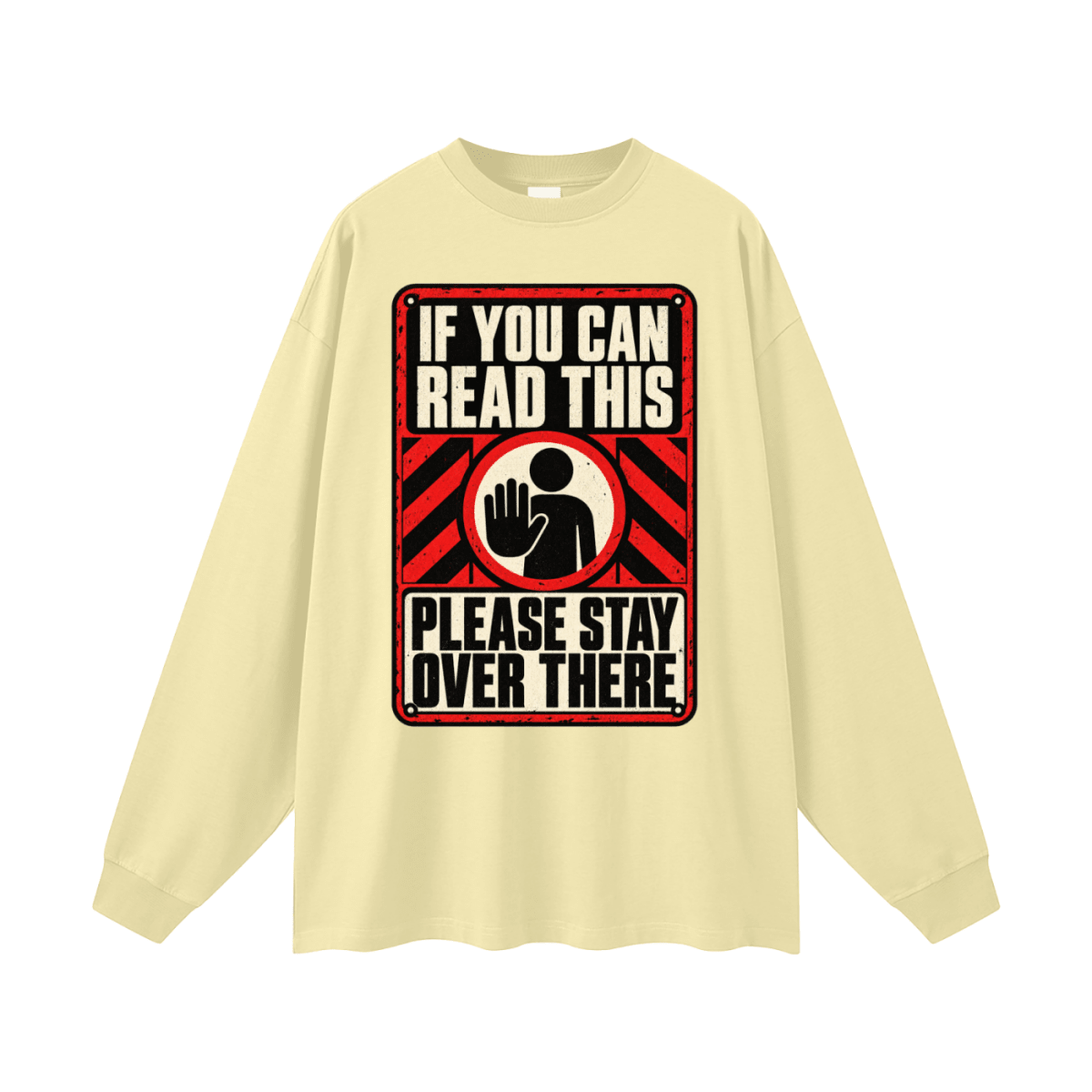 If You Can Read This Please Stay Over There Oversized Long Sleeve T-Shirt - Shirt Habit