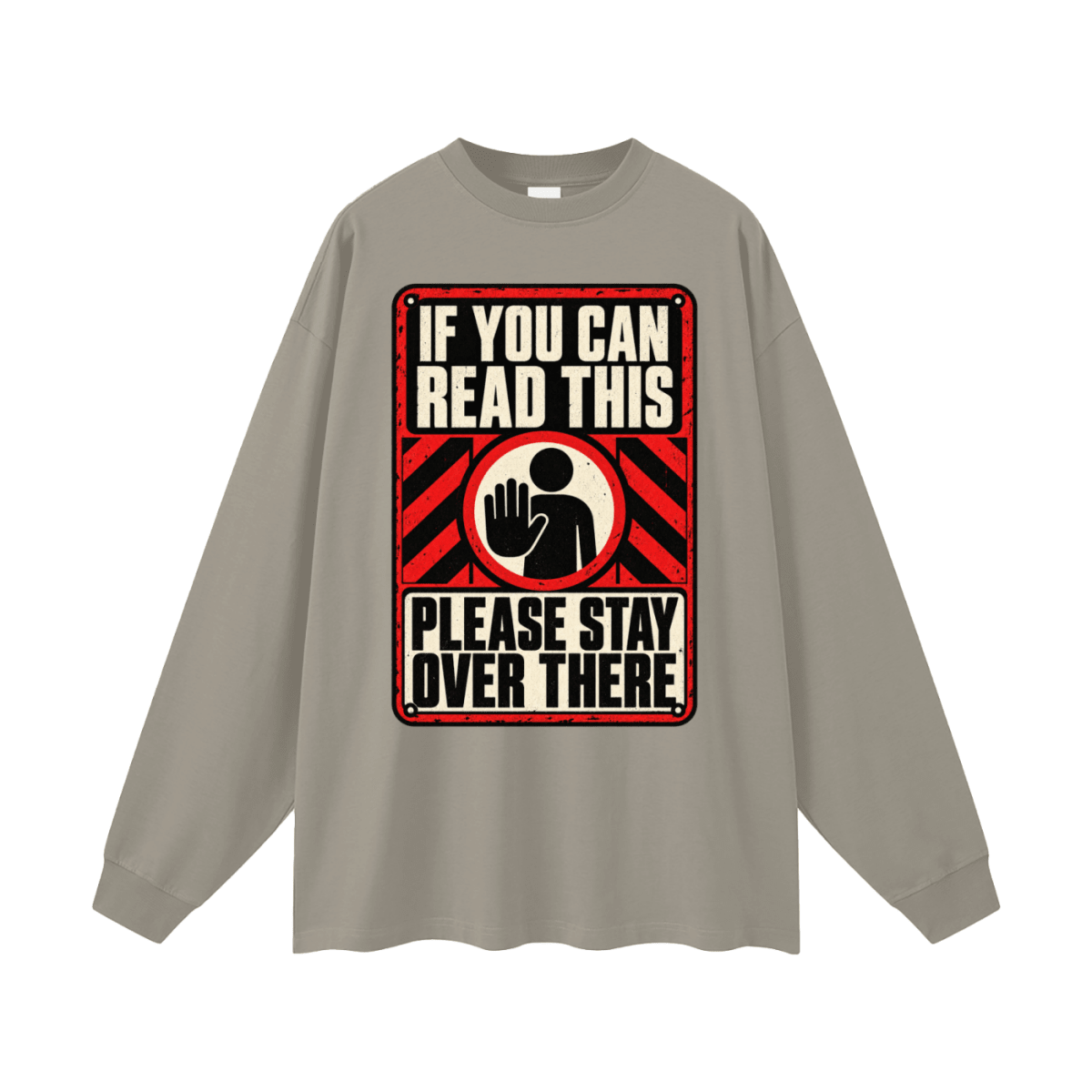 If You Can Read This Please Stay Over There Oversized Long Sleeve T-Shirt - Shirt Habit