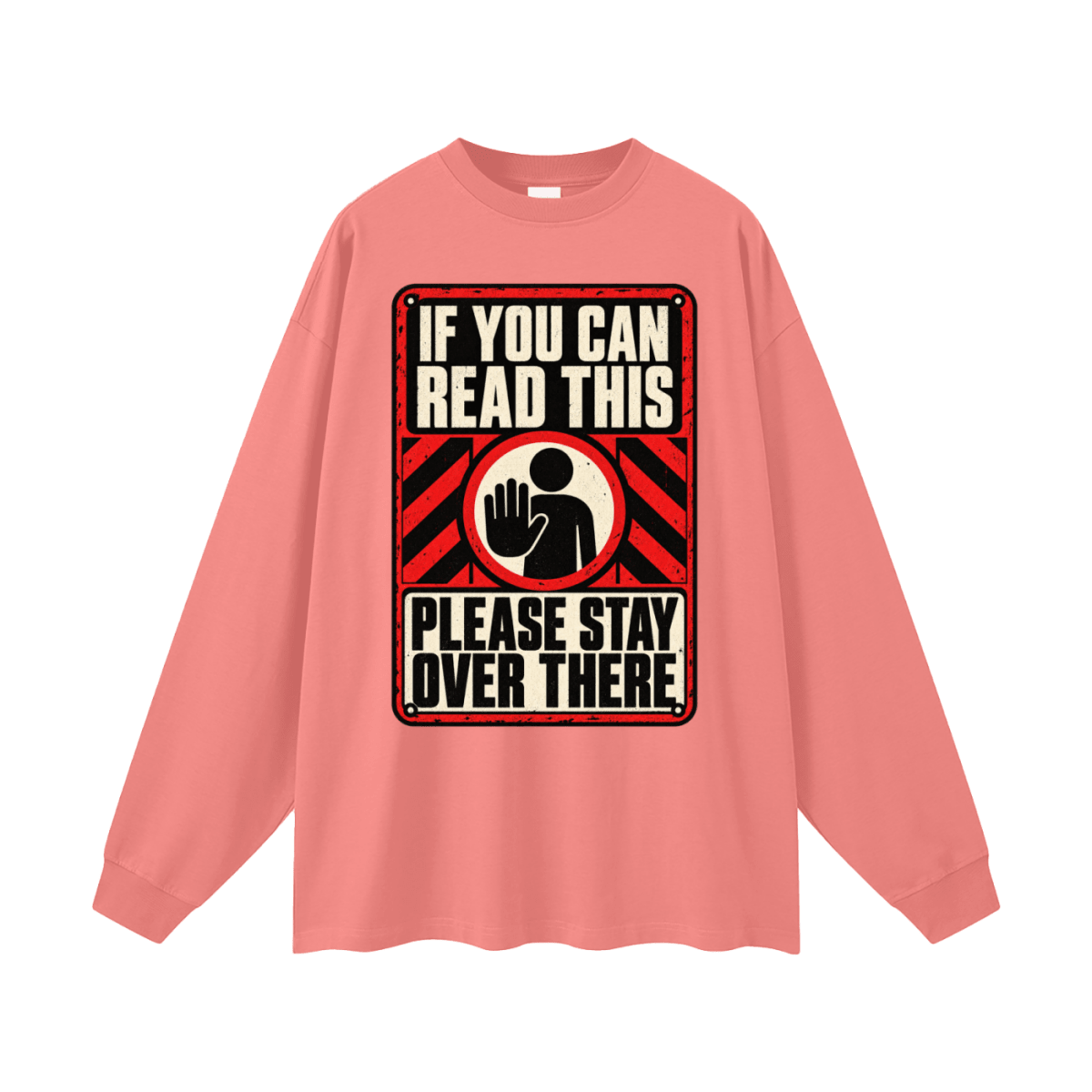 If You Can Read This Please Stay Over There Oversized Long Sleeve T-Shirt - Shirt Habit