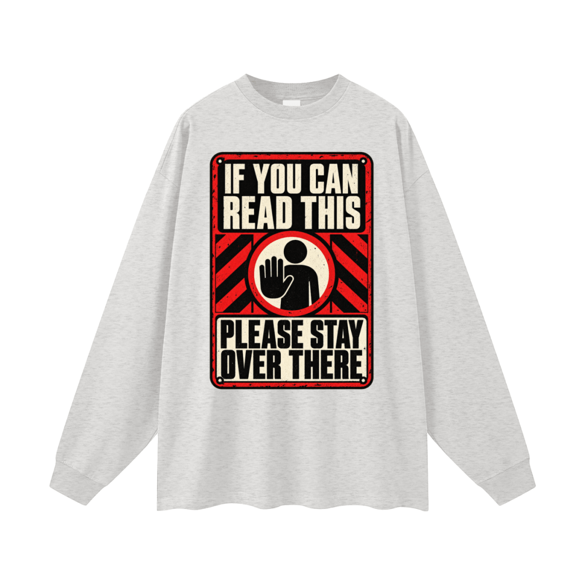 If You Can Read This Please Stay Over There Oversized Long Sleeve T-Shirt - Shirt Habit