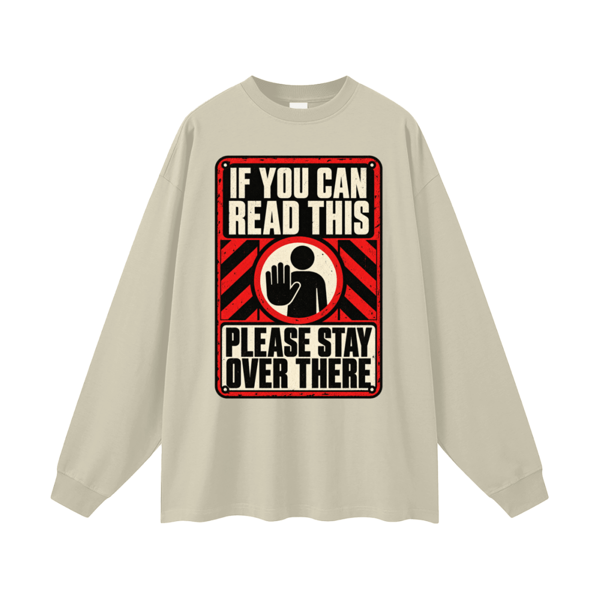 If You Can Read This Please Stay Over There Oversized Long Sleeve T-Shirt - Shirt Habit