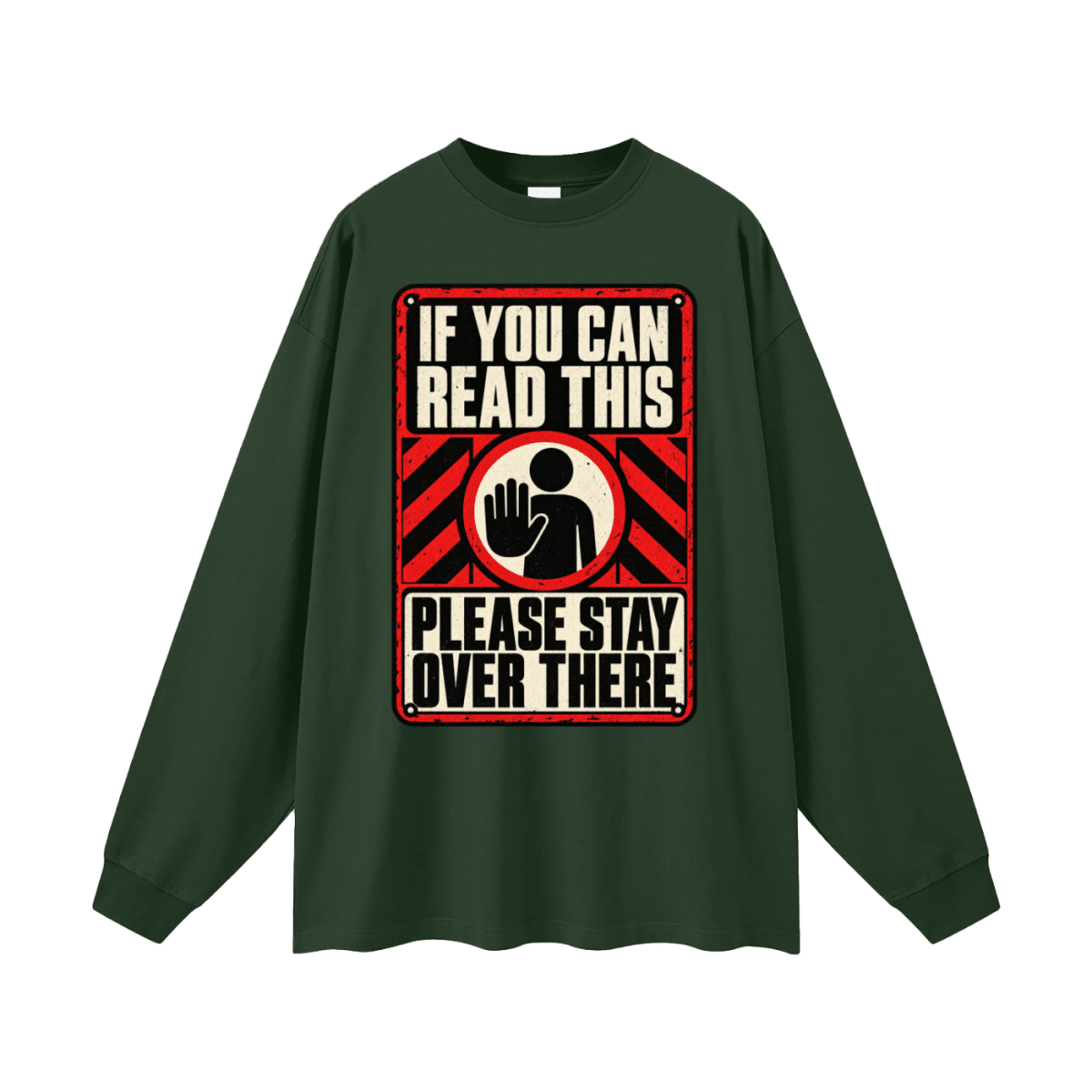 If You Can Read This Please Stay Over There Oversized Long Sleeve T-Shirt - Shirt Habit